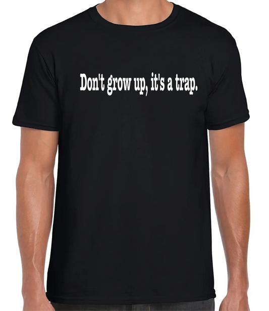 Telleath Print | Don't grow up, it's a trap! T-Shirt