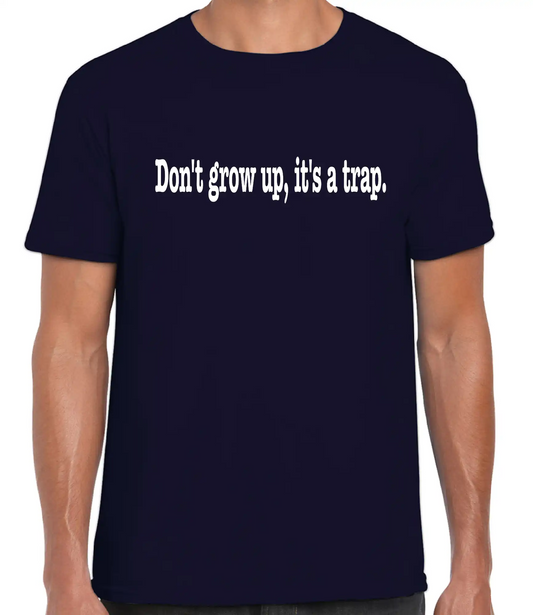 Telleath Print | Don't grow up, it's a trap! T-Shirt